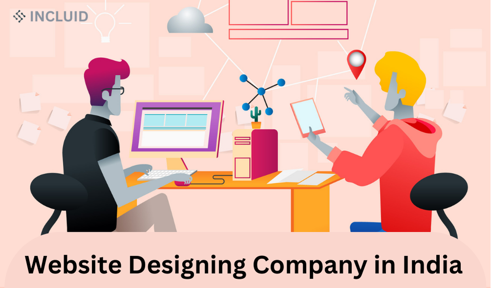 Website Designing Company in India: Elevate Your Digital Presence with Incluid Technologies